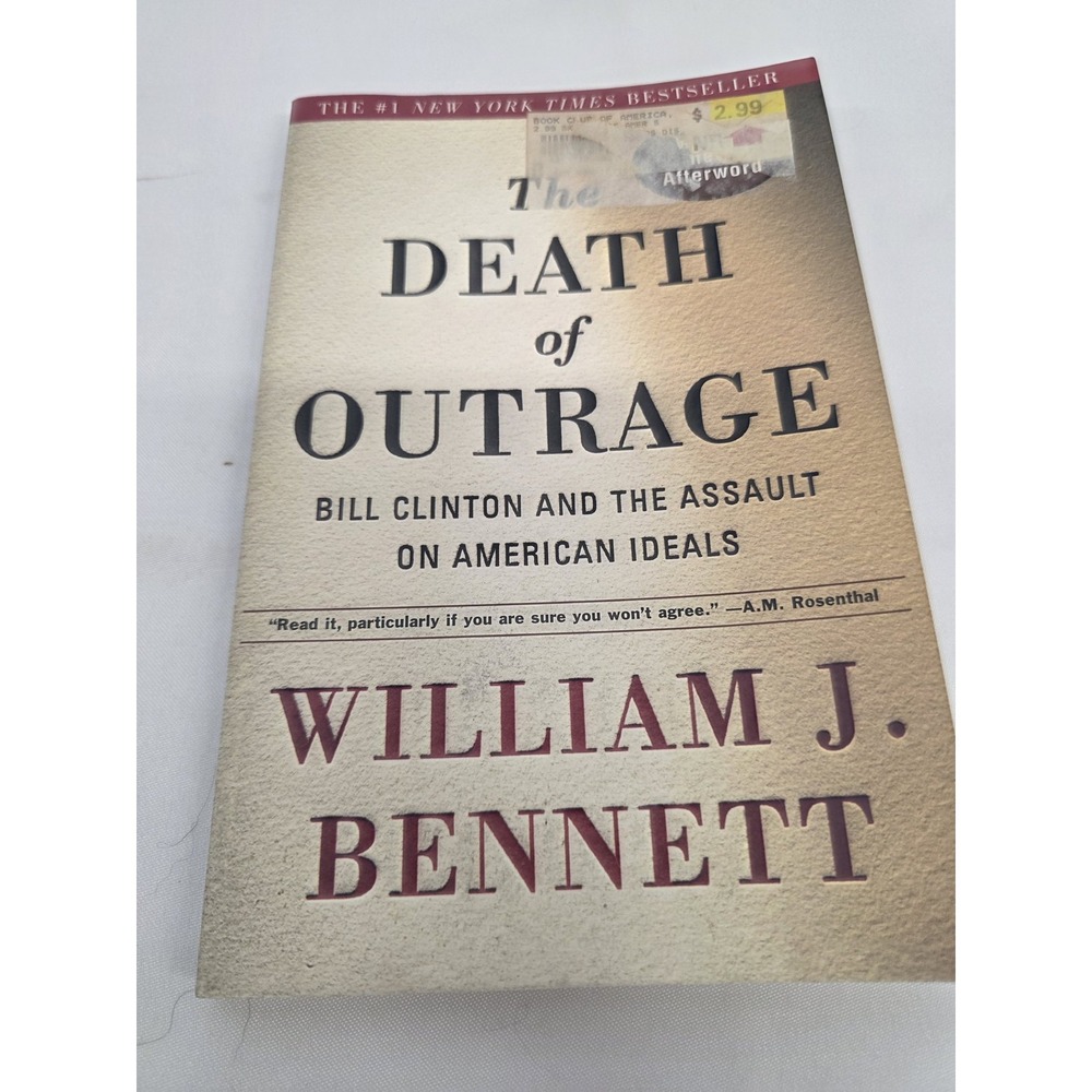 William J. Bennett The Death Of Outrage Bill Clinton 1999 Touchstone Paperback